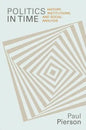 Politics in Time: History, Institutions, and Social Analysis - Paperback