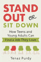 Stand Out or Sit Down: Stories and Lessons for Teens and Young Adults to Find a Job They Love - Paperback