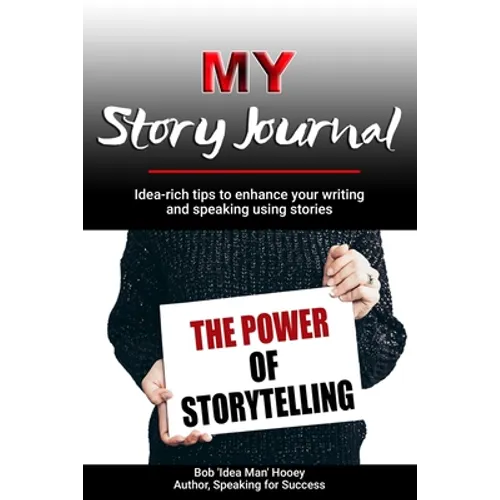 MY Story Journal: Idea-rich tips to enhance your writing and speaking success using stories - Paperback