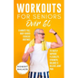 Workouts For Seniors Over 60 - Paperback
