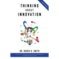Thinking About Innovation: How Coffee, Libraries, Western Movies, Modern Art, and AI Changed the World of Business - Paperback