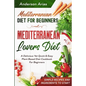 Mediterranean Diet For Beginners: MEDITERRANEAN LOVERS DIET - A Delicious Yet Quick & Easy Plant Based Diet Cookbook For Beginners - Paperback