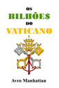 Os Bilhões do Vaticano: Dois mil anos de acumulação de riqueza, desde os césares até a era espacial - Paperback