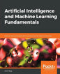 Artificial Intelligence and Machine Learning Fundamentals - Paperback