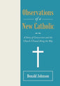 Observations of a New Catholic: A Story of Conversion and the Church I Found Along the Way - Hardcover