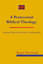 A Pentecostal Biblical Theology: Turning Points in the Story of Redemption - Paperback