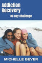 Addiction Recovery: 30 Day Challenge - Paperback