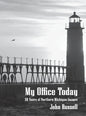 My Office Today: 50 Years of Northern Michigan Images - Hardcover