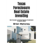 Texas Foreclosure Real Estate Investing: Get Houses & Homes Buying Investment Property Book - Paperback