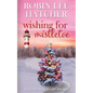 Wishing for Mistletoe: A Small Town Christian Romance - Paperback