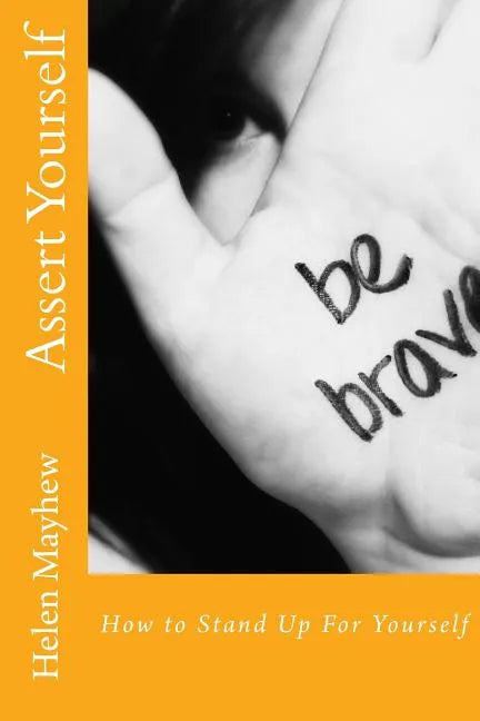 Assert Yourself: How to Stand up for Yourself - Paperback