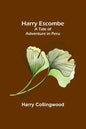 Harry Escombe: A Tale of Adventure in Peru - Paperback