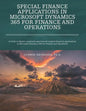 Special Finance Applications in Microsoft Dynamics 365 for Finance and Operations: A Guide to Master commonly experienced complex financial applicatio - Paperback