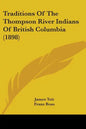 Traditions Of The Thompson River Indians Of British Columbia (1898) - Paperback