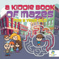 A Kiddie Book of Mazes for 5 Year Old - Paperback