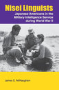 Nisei Linguists: Japanese Americans in the Military Intelligence Service During World War II - Hardcover