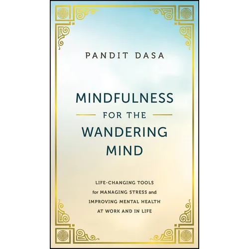 Mindfulness for the Wandering Mind: Life-Changing Tools for Managing Stress and Improving Mental Health at Work and in Life - Hardcover