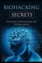 Biohacking Secrets: Sleep, Water, Air, Diet, Lights and Food - Gateway to Health - Paperback