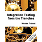 Integration Testing from the Trenches - Paperback