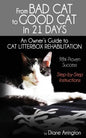 From Bad Cat to Good Cat in 21 Days: An Owner's Guide to CAT LITTERBOX REHABILITATION - Paperback
