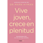 Vive Joven, Crece En Plenitud: Secretos Para Vivir Una Vida Más Larga Y Saludable / Young Forever: The Secrets to Living Your Longest, Healthiest Life - Paperback