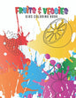 Fruits & Veggies Kids Coloring Book: Large Fruit & Vegetable Illustrations Perfect For Kids, Toddlers, Preschoolers & Early Learners Boys & Girls Ages - Paperback