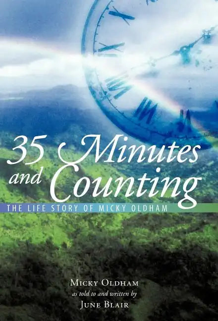 35 Minutes and Counting: The Life Story of Micky Oldham - Hardcover