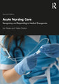 Acute Nursing Care: Recognising and Responding to Medical Emergencies - Paperback