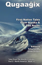 Qugaaĝix̂ - First Nation Tales From Alaska & The Arctic - Paperback