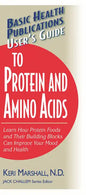 User's Guide to Protein and Amino Acids: Learn How Protein Foods and Their Building Blocks Can Improve Your Mood and Health - Paperback