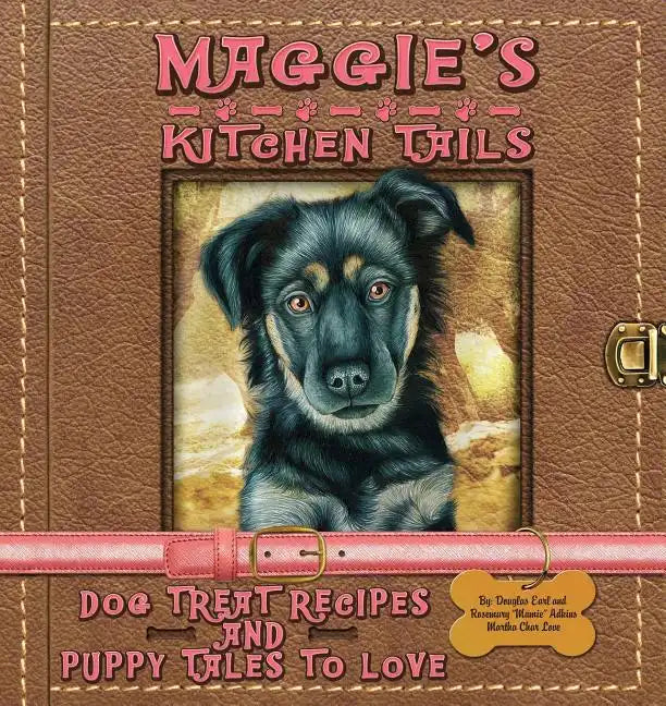 Maggie's Kitchen Tails - Dog Treat Recipes and Puppy Tales to Love - Paperback