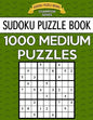 Sudoku Puzzle Book, 1,000 MEDIUM Puzzles: Bargain Sized Jumbo Book, No Wasted Puzzles With Only One Level - Paperback