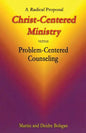 Christ-Centered Ministry versus Problem-Centered Counseling: A Radical Proposal - Paperback