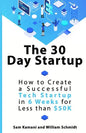 The 30 Day Startup: How to Create a Successful Tech Startup in 6 Weeks for Less than $50K - Paperback