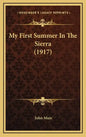 My First Summer in the Sierra (1917) - Hardcover