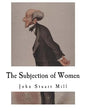 The Subjection of Women: John Stuart Mill - Paperback