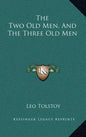 The Two Old Men, and the Three Old Men - Hardcover