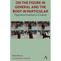On the Figure in General and the Body in Particular:: Figurative Invention in Cinema - Hardcover