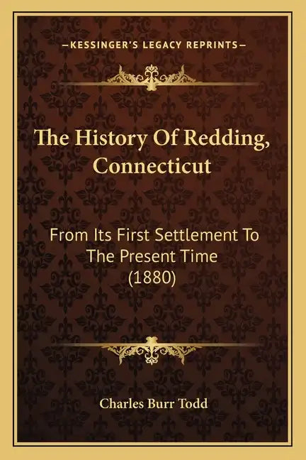 The History Of Redding, Connecticut: From Its First Settlement To The Present Time (1880) - Paperback