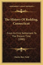 The History Of Redding, Connecticut: From Its First Settlement To The Present Time (1880) - Paperback