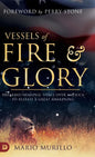 Vessels of Fire and Glory: Breaking Demonic Spells Over America to Release a Great Awakening - Hardcover