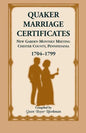 Quaker Marriage Certificates: New Garden Monthly Meeting, Chester County, Pennsylvania, 1704-1799 - Paperback