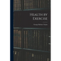 Health by Exercise - Paperback