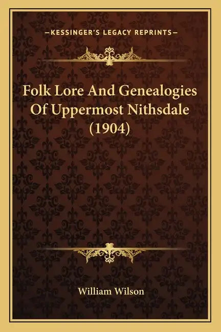 Folk Lore And Genealogies Of Uppermost Nithsdale (1904) - Paperback