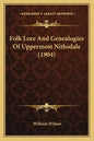 Folk Lore And Genealogies Of Uppermost Nithsdale (1904) - Paperback