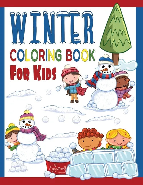 Winter Coloring Book For Kids: Great Coloring Pages For Toddlers, Preschool & Kindergarten Age Kids: Cool Sledding Snowman, Ice Skating Teddy Bears, - Paperback