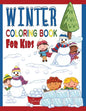 Winter Coloring Book For Kids: Great Coloring Pages For Toddlers, Preschool & Kindergarten Age Kids: Cool Sledding Snowman, Ice Skating Teddy Bears, - Paperback