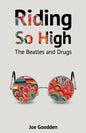 Riding So High: The Beatles and Drugs - Paperback