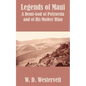 Legends of Maui: Legends of Maui A Demi-God of Polynesia and of His Mother Hina - Paperback