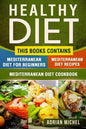 Healthy Diet: This Book Contains - Mediterranean Diet For Beginners, Mediterranean Diet: Over 100 Mediterranean Recipes, Mediterrane - Paperback